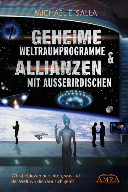 Geheime Weltraumprogramme & Allianzen mit Außerirdischen. Whistleblower berichten, was auf der Welt wirklich vor sich geht! - Michael E. Salla