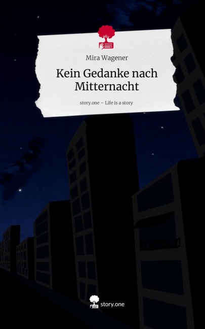 Kein Gedanke nach Mitternacht. Life is a Story - story.one - Mira Wagener