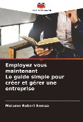 Cover-Bild zum Titel 'Employez vous maintenant Le guide simple pour créer et gérer une entreprise' von 'Mutume Robert Sempa'