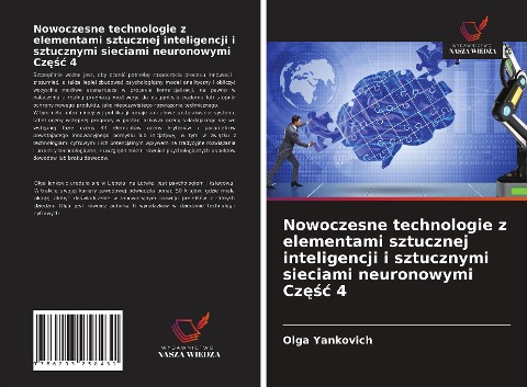 Nowoczesne technologie z elementami sztucznej inteligencji i sztucznymi sieciami neuronowymi Cz¿¿¿ 4 - Olga Yankovich