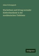 Cover-Bild zum Titel 'Wachsthum und Ertrag normaler Kiefernbestände in der norddeutschen Tiefebene' von 'Adam Schwappach'