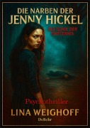 Cover-Bild zum Titel 'Die Narben der Jenny Hickel - Blutlinie der Finsternis - Psychothriller' von 'Lina Weighoff'