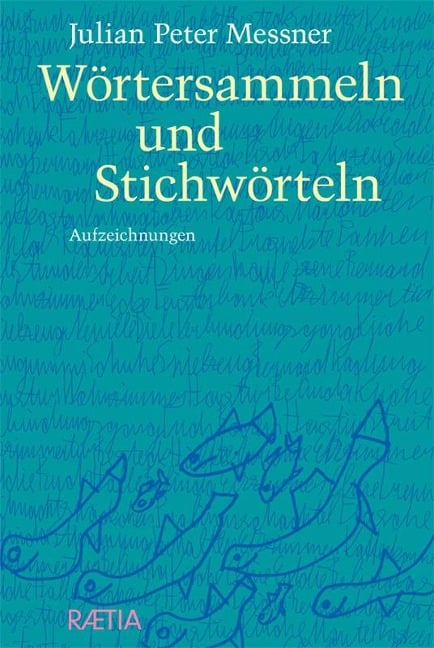 Wörtersammeln und Stichwörteln - Julian Peter Messner