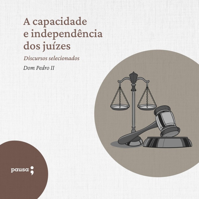 A capacidade e independência dos juízes - discursos selecionados - D. Pedro Ii