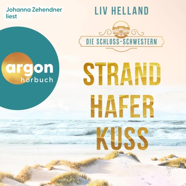 Die Schloss-Schwestern: Strandhaferkuss - Liv Helland