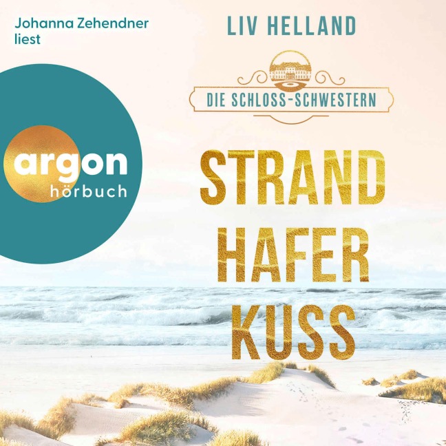 Die Schloss-Schwestern: Strandhaferkuss - Liv Helland