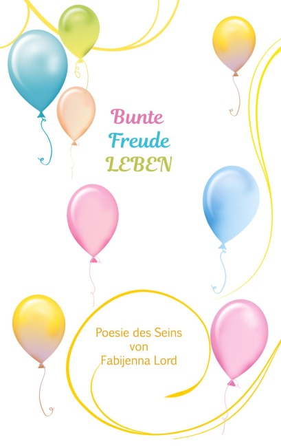 Bunte Freude LEBEN - Fabijenna Lord