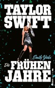 Cover-Bild zum Titel 'Taylor Swift: Die frühen Jahre' von 'Emily Yahr'