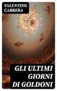 Cover-Bild zum Titel 'Gli ultimi giorni di Goldoni' von 'Valentino Carrera'