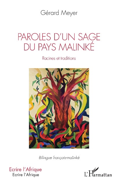 Paroles d'un sage du pays Malinké. Racines et traditions - Meyer