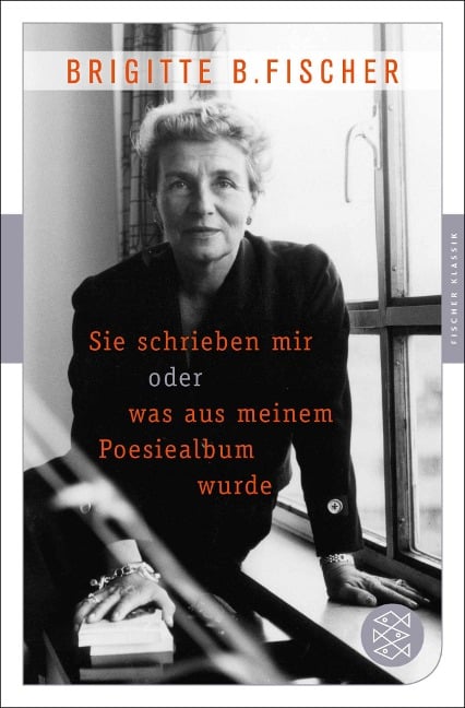 Sie schrieben mir oder was aus meinem Poesiealbum wurde - Brigitte Bermann Fischer