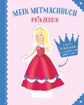 Mein Mitmachbuch Prinzessin - Vorlesebuch zum Mitmachen für Kinder ab 3 - 