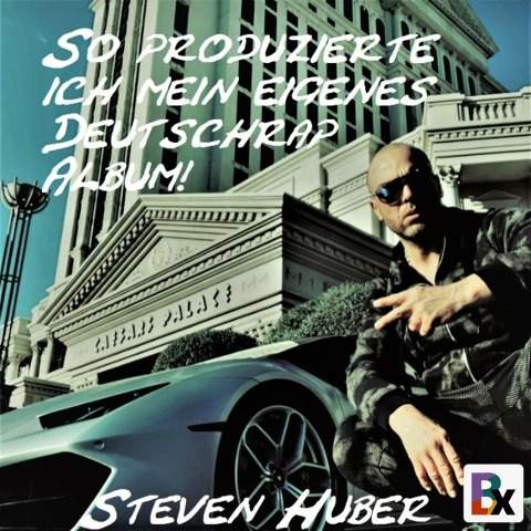 So produzierte ich mein eigenes Deutschrap Album! - Steven Huber