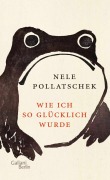 Cover-Bild zum Titel 'Wie ich so glücklich wurde' von 'Nele Pollatschek'
