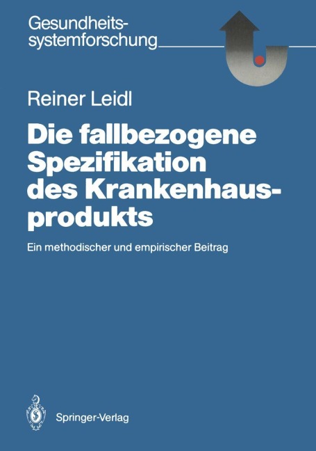 Die fallbezogene Spezifikation des Krankenhausprodukts - Reiner Leidl