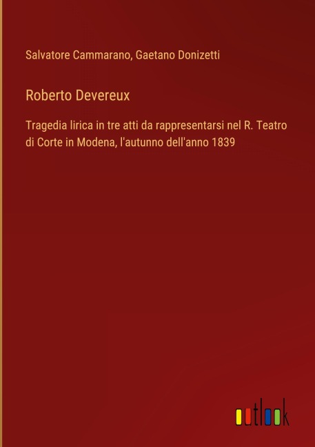 Roberto Devereux - Salvatore Cammarano, Gaetano Donizetti