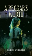 Cover-Bild zum Titel 'A Beggar's Worth' von 'Edith Webster'