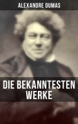 Cover-Bild zum Titel 'Die bekanntesten Werke von Alexandre Dumas' von 'Alexandre Dumas'