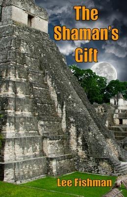 The Shaman's Gift - Lee Fishman