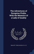 The Adventures of Peregrine Pickle, With the Memoirs of a Lady of Quality - Tobias George Smollett