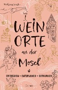 Cover-Bild zum Titel 'Weinorte an der Mosel' von 'Wolfgang Junglas'
