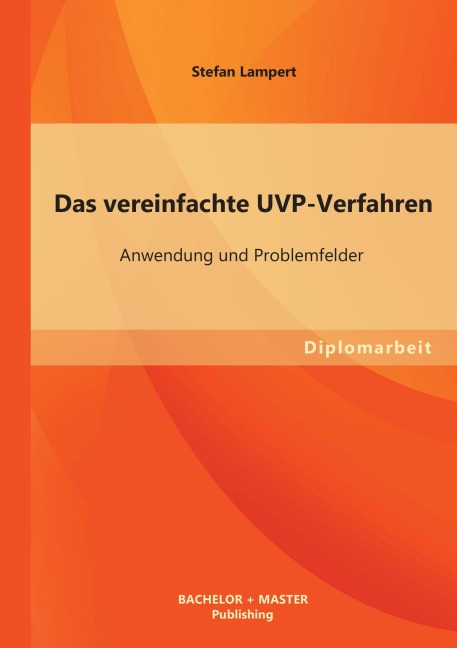 Das vereinfachte UVP-Verfahren: Anwendung und Problemfelder - Stefan Lampert