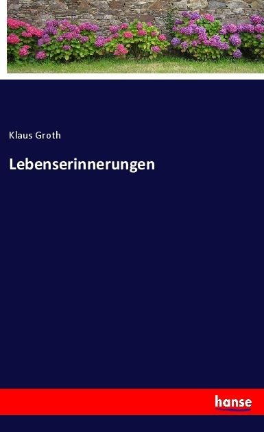 Lebenserinnerungen - Klaus Groth