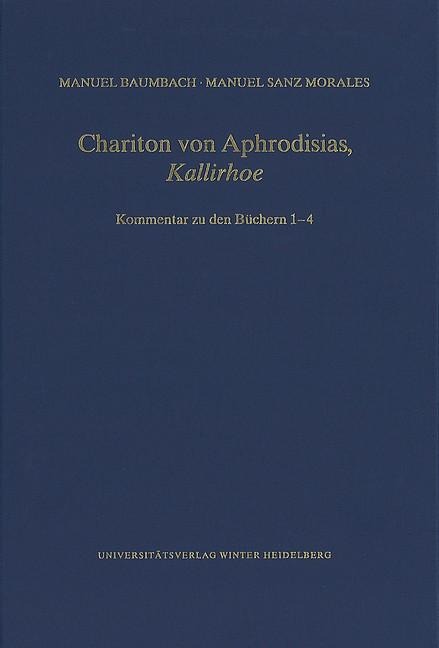 Chariton von Aphrodisias, ,Kallirhoe' - Manuel Baumbach, Manuel Sanz Morales