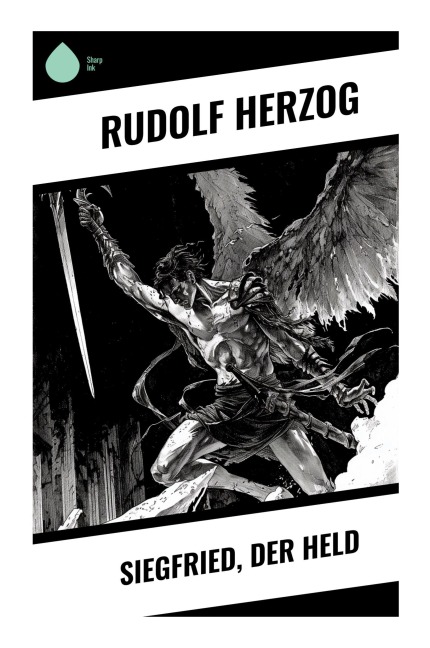 Siegfried, der Held - Rudolf Herzog