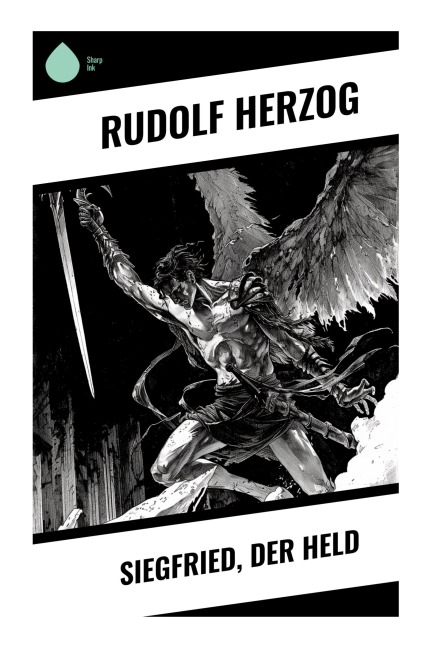 Siegfried, der Held - Rudolf Herzog