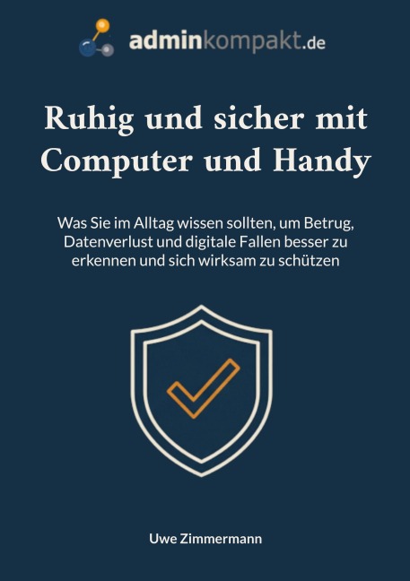 Ruhig und sicher mit Computer und Handy - Uwe Zimmermann