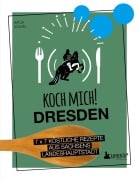 Cover-Bild zum Titel 'Koch mich! Dresden - Das Kochbuch. 7 x 7 köstliche Rezepte aus Sachsens Landeshauptstadt' von 'Katja Völkel'