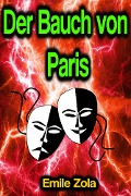 Cover-Bild zum Titel 'Der Bauch von Paris' von 'Emile Zola'