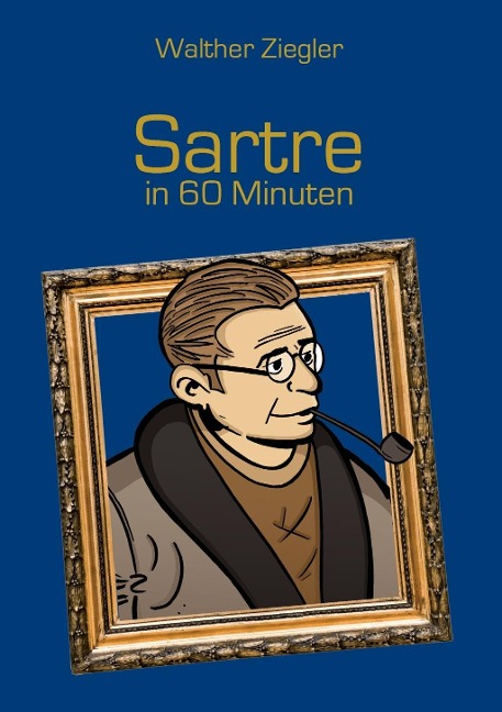 Sartre in 60 Minuten - Walther Ziegler