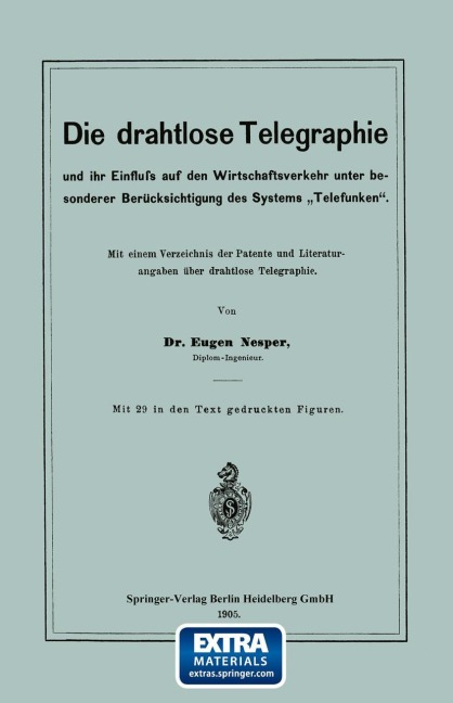 Die drahtlose Telegraphie und ihr Einfluss auf den Wirtschaftsverkehr unter besonderer Berücksichtigung des Systems "Telefunken" - Eugen Nesper