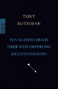 Ein kleines Buch über den Ursprung des Universums - Tony Rothman