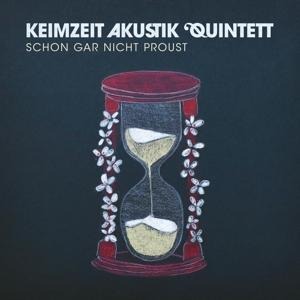 Schon gar nicht Proust - Keimzeit Akustik Quintett