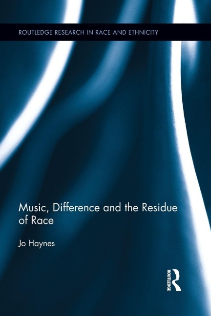 Music, Difference and the Residue of Race - Jo Haynes