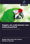 Cover-Bild zum Titel 'Vogels als indicatoren van milieukwaliteit' von 'Ângela Neta Dias Dos Santos, Mariluce Messias'
