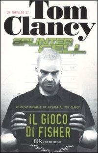 Il gioco di Fisher. Splinter Cell - Tom Clancy, David Michaels