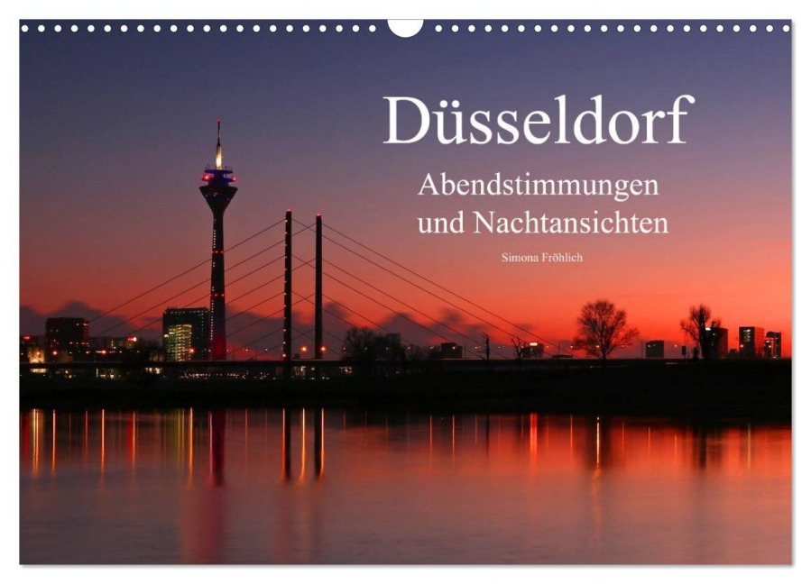 Düsseldorf Abendstimmungen und Nachtansichten (Wandkalender 2026 DIN A3 quer), CALVENDO Monatskalender - Simona Fröhlich