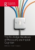 Cover-Bild zum Titel 'The Routledge Handbook of Philosophy and Implicit Cognition' von ''
