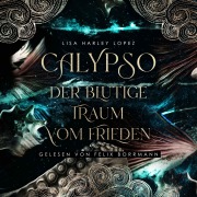 Cover-Bild zum Titel 'Calypso - Der blutige Traum vom Frieden' von 'Lisa Harley Lopez'