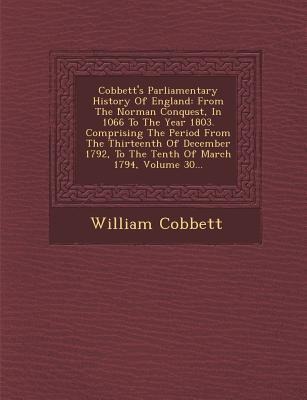 Cobbett's Parliamentary History Of England: From The Norman Conquest, In 1066 To The Year 1803. Comprising The Period From The Thirteenth Of December - William Cobbett
