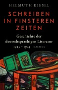 Cover-Bild zum Titel 'Geschichte der deutschen Literatur Bd. 11: Schreiben in finsteren Zeiten' von 'Helmuth Kiesel'