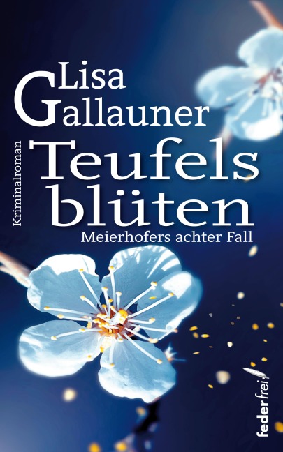 Teufelsblüten: Meierhofers achter Fall. Österreich Krimi - Lisa Gallauner