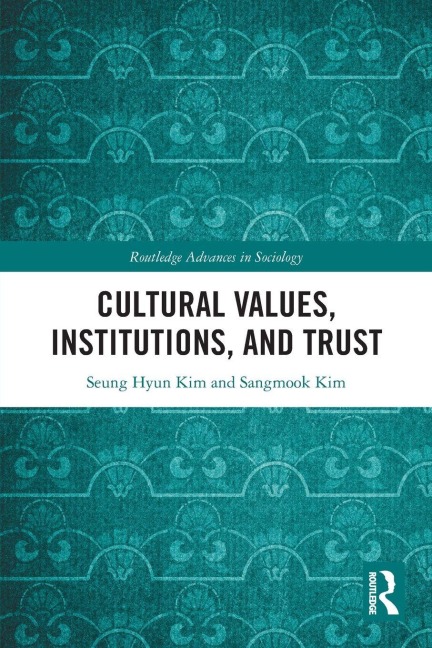 Cultural Values, Institutions, and Trust - Seung Hyun Kim, Sangmook Kim