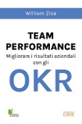 Cover-Bild zum Titel 'Team Performance. Migliorare i risultati aziendali con gli OKR' von 'William Zisa'