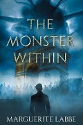 The Monster Within - Marguerite Labbe