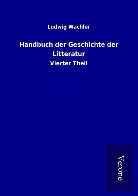 Handbuch der Geschichte der Litteratur - Ludwig Wachler